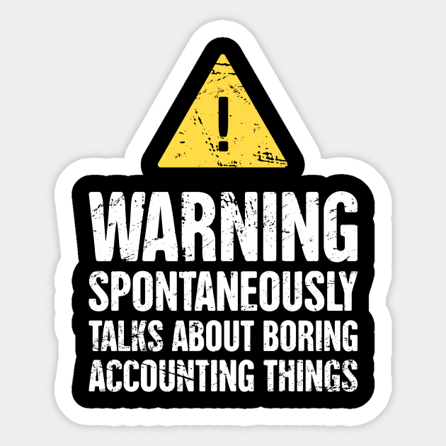 Funny Accounting Warning Sign - Gift For Accountant Sticker by MeatMan